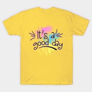 It's a good day T-Shirt